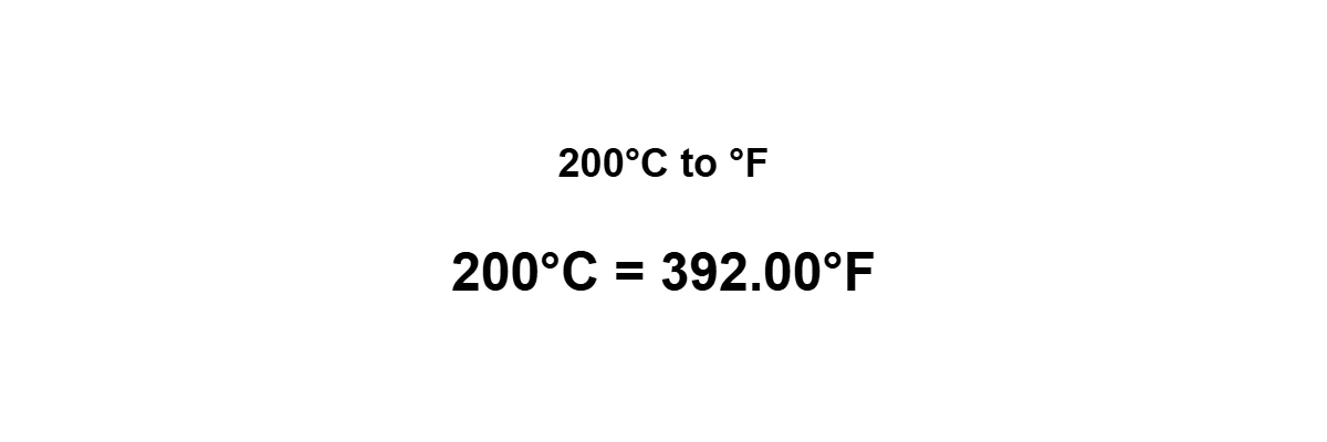 200°C to Fahrenheit result: 200 degrees Celsius equals 392°F
