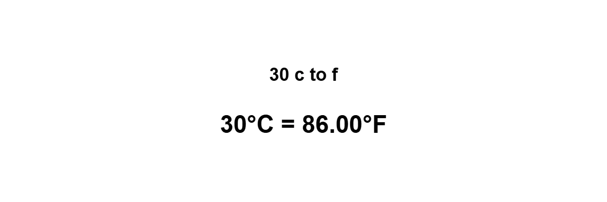 30°C to Fahrenheit result: 30 degrees Celsius equals 86°F