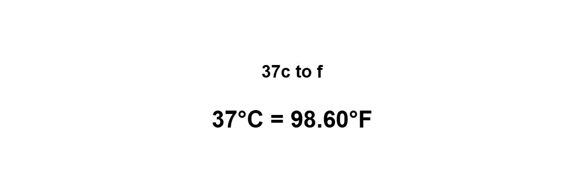 37°C to Fahrenheit result: 37 degrees Celsius equals 98.6°F
