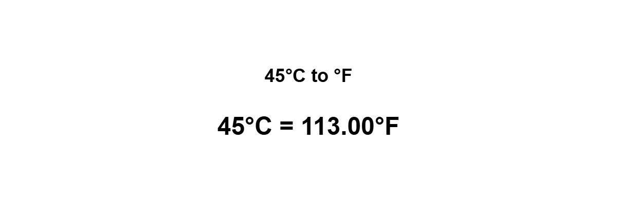45°C to Fahrenheit result: 45 degrees Celsius equals 113°F