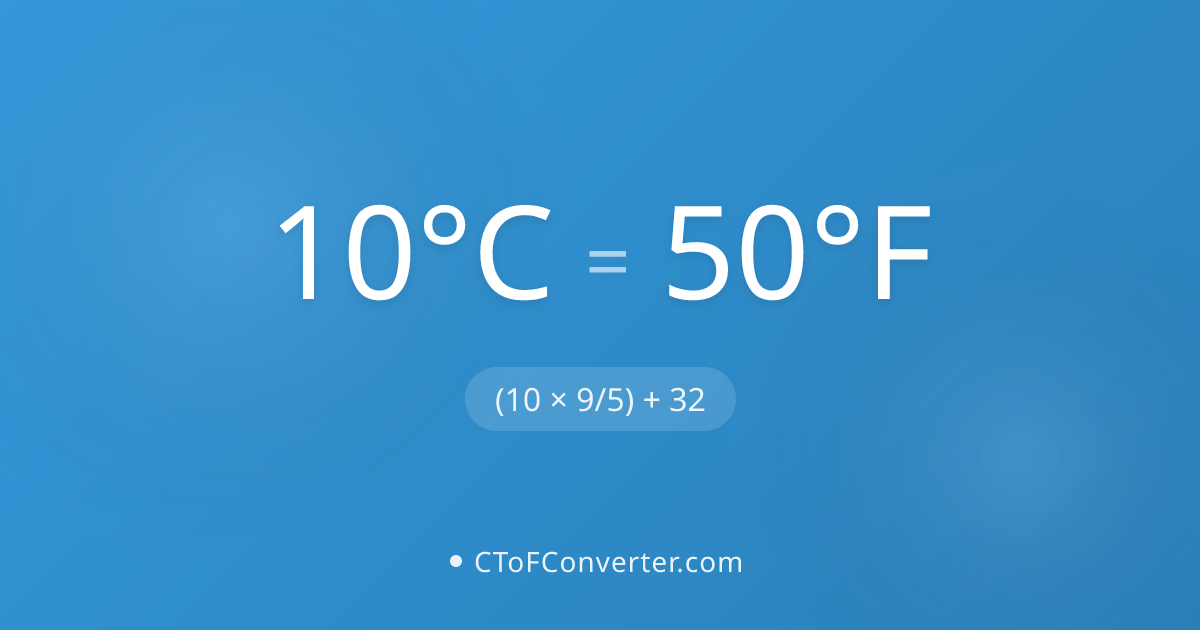 Convert 10 Degrees Celsius to Fahrenheit (50°F)