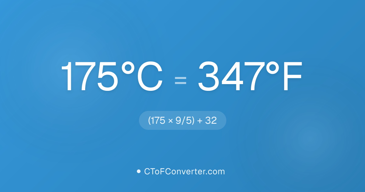 Convert 175 Degrees Celsius to Fahrenheit (347°F)