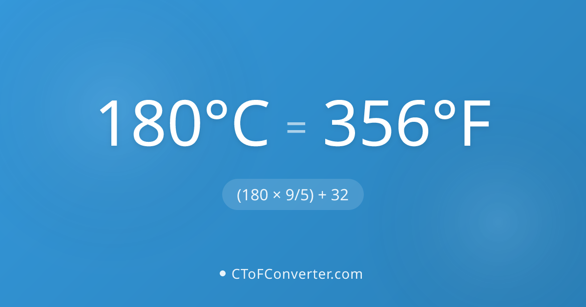 Convert 180 Degrees Celsius to Fahrenheit (356°F)