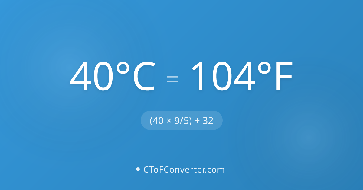 تحويل 40 درجة مئوية إلى فهرنهايت (104°F)
